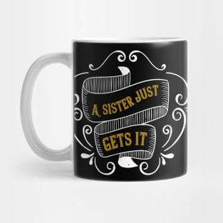 A sister just gets it Mug